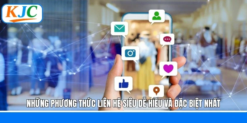 Những phương thức liên hệ siêu dễ hiểu và đặc biệt nhất